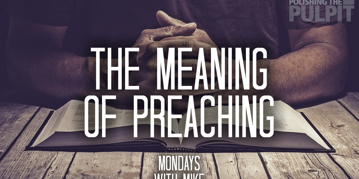 The Meaning Of Preaching | Polishing The Pulpit