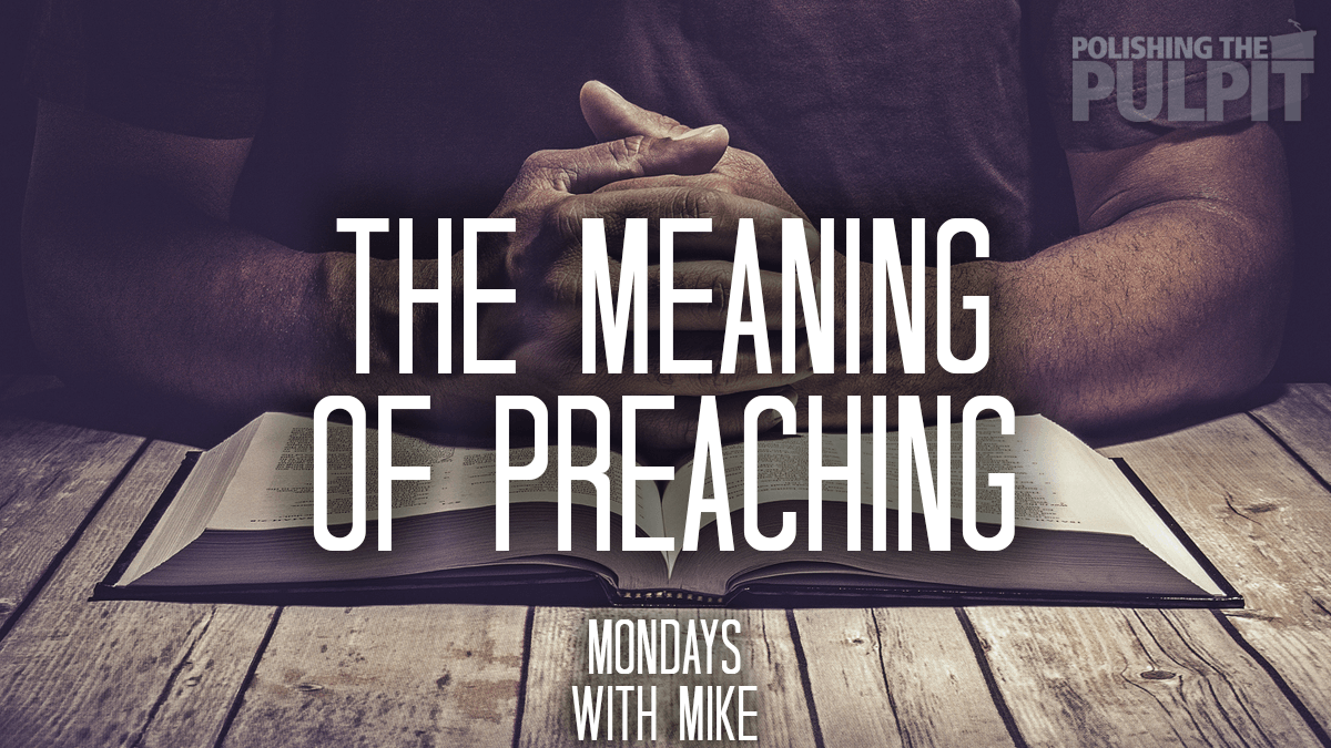 The Meaning Of Preaching Polishing The Pulpit