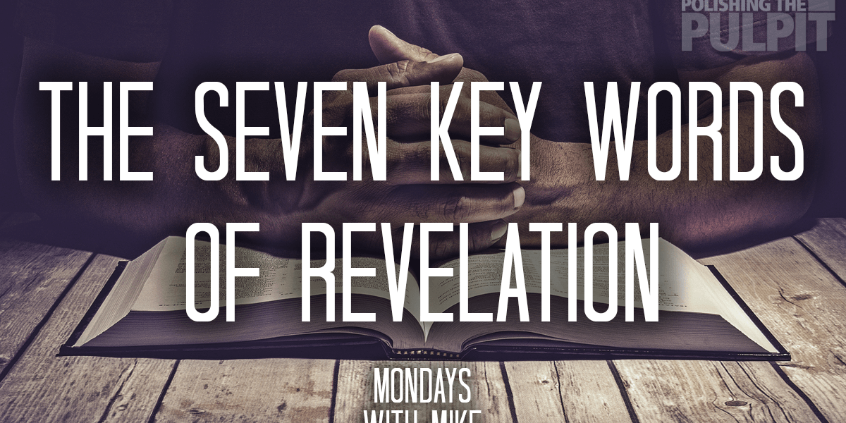 The Seven Key Words of Revelation | Polishing the Pulpit